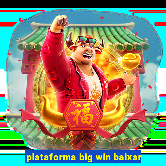 plataforma big win baixar